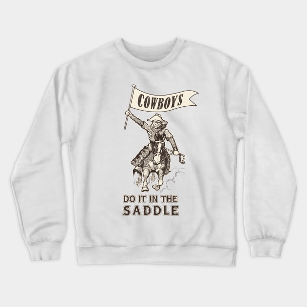 Cowboys Do It In The Saddle Crewneck Sweatshirt by ranxerox79